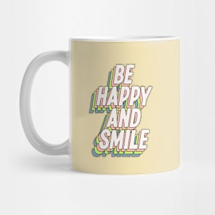 Be Happy and Smile by The Motivated Type Mug